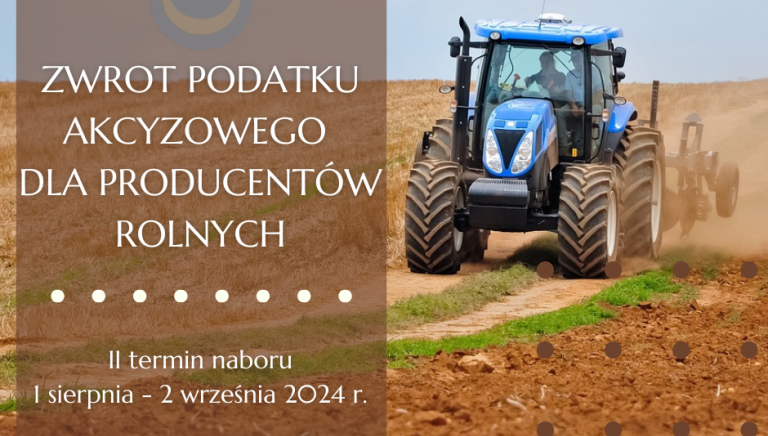 Zdjęcie główne newsa: 1 sierpnia rusza drugi termin naboru wniosków o zwrot podatku akcyzowego dla producentów rolnych