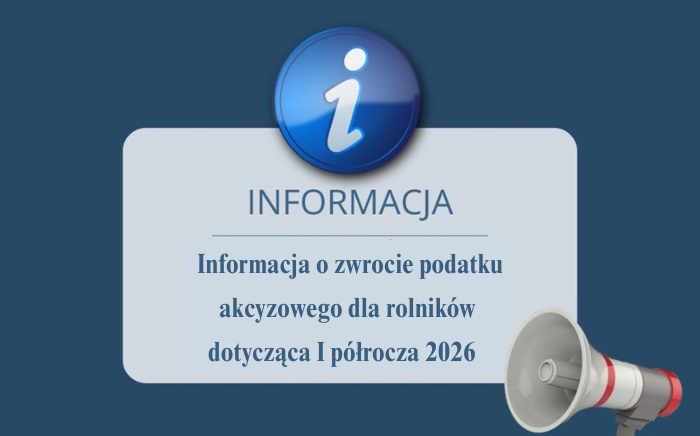 Zdjęcie główne newsa: Informacja o zwrocie podatku akcyzowego dla rolników dotycząca I półrocza 2026